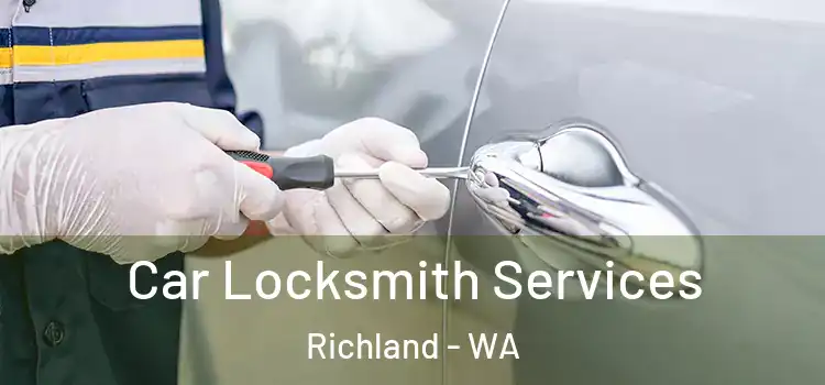 Car Locksmith Services Richland - WA