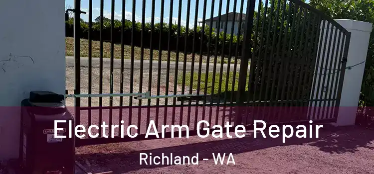 Electric Arm Gate Repair Richland - WA
