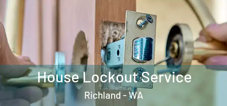  House Lockout Service Richland - WA