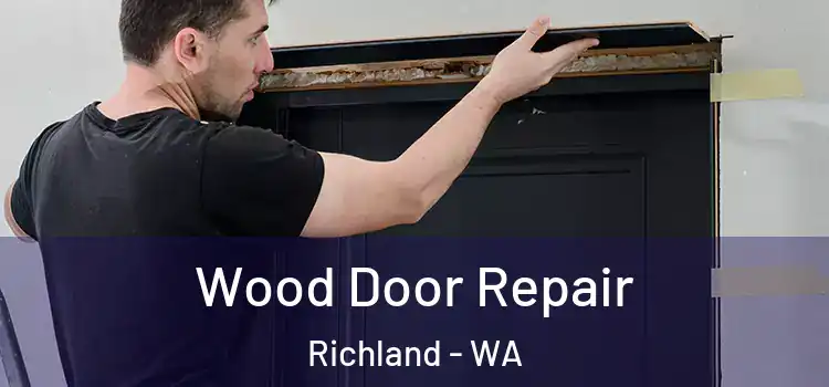  Wood Door Repair Richland - WA